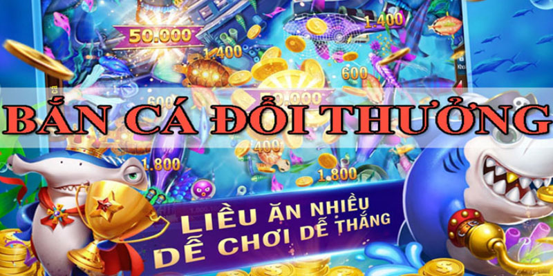 Game bắn cá đổi thưởng uy tín 999