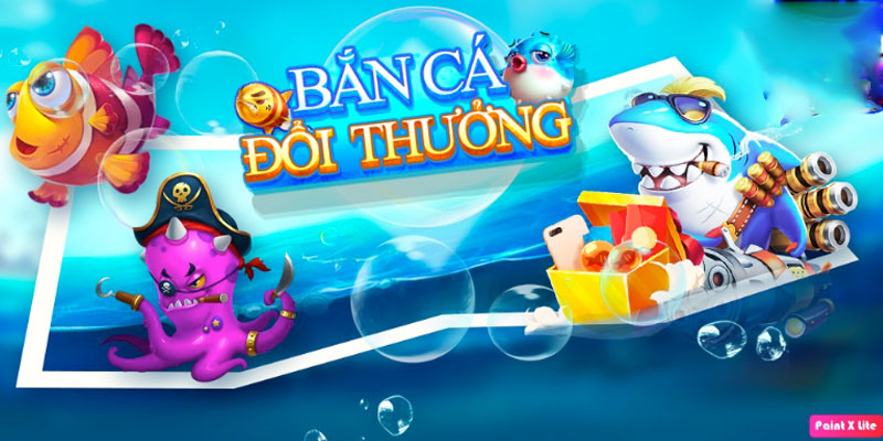 Top game bắn cá đổi thưởng uy tín đáng để trải nghiệm