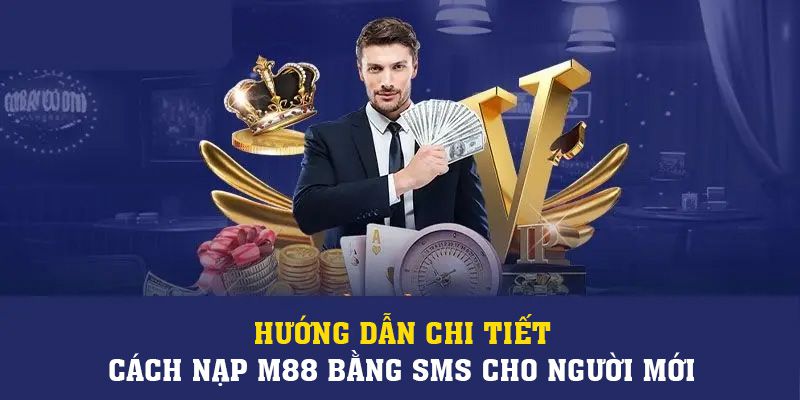 Hướng dẫn chi tiết cách nạp m88 bằng sms cho người mới